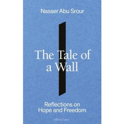 The Tale of a Wall - Nasser Abu Srour