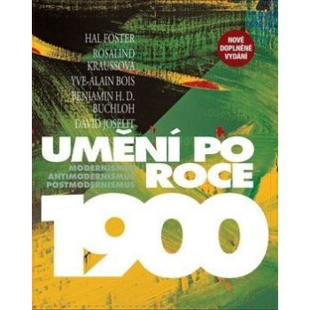 Umění po roce 1900 - Modernismus, antimodernismus, postmodernismus