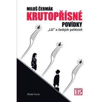 Krutopřísné povídky -- "Lži "o českých politicích - Miloš Čermák