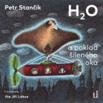 H2O a poklad šíleného oka - Petr Stančík - čte Jiří Lábus – Hledejceny.cz