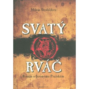 Svatý rváč - Rromán o Jeronýmovi Pražském - Milena Štráfeldová