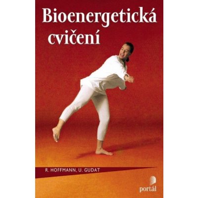 Bioenergetická cvičení. Cvičení k obnovení vlastní vitality - R. Hoffmann, U. Gudat – Hledejceny.cz