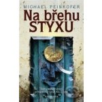 Na břehu Styxu - Michael Peinkofer – Hledejceny.cz