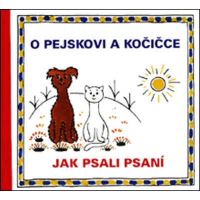 O pejskovi a kočičce - Jak psali psaní - Čapek Josef – Zbozi.Blesk.cz