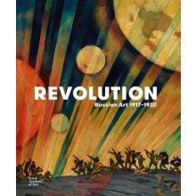 Revolution: Russian Art 1917-1932 Natalia Murray, John Miller, Masha Chlenova