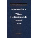 Zákon o Ústavním soudu - Pavel Holländer, Vojtěch Šimíček, Jan Filip – Hledejceny.cz