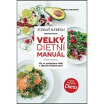 Zdravě & fresh aneb Velký dietní manuál - Petra Lamschová – Zbozi.Blesk.cz