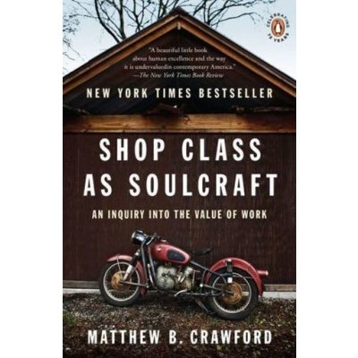Shop Class as Soulcraft - Crawford, Matthew B