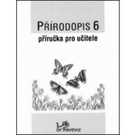 Přírodopis 6.r. - příručka pro učitele - Jurčák Jaroslav,Froněk Jiří – Hledejceny.cz