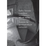 Mluvit mlčky - Znaková řeč ve středověkých klášterech – Hledejceny.cz