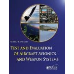 Test and Evaluation of Aircraft Avionics and Weapons Systems - Robert McShea – Hledejceny.cz