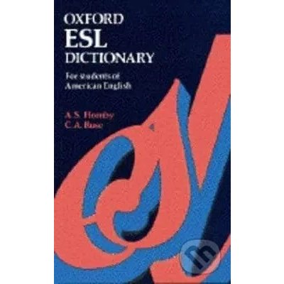 Oxford ESL Dictionary - Albert Sydney Hornby, Christina Ruse, Dolores Harris, William A Stewart – Zbozi.Blesk.cz
