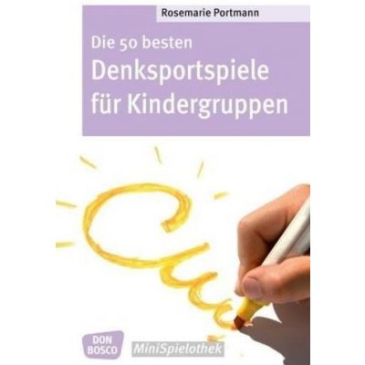 Die 50 besten Denksportspiele fr Kindergruppen. Don Bosco Minispielothek Portmann RosemariePaperback – Hledejceny.cz