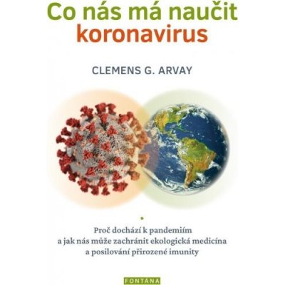 Fontana Co nás má naučit - Proč dochází k pandemiím a jak nás může zachránit ekologická medicína a posilování přirozené imunity Arvay Clemens G. – Zboží Mobilmania