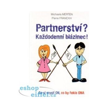 Partnerství? Každodenní blázinec! Co si myslí ON, co by řekla ONA