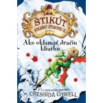 Ako oklamať dračiu kliatbu: Štikút Strašný Šťukovec III. - Cressida Cowell – Hledejceny.cz