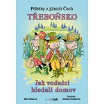 Příběhy z jižních Čech - Třeboňsko: Jak vodníci hledali domov - Zdeňka Študlarová, Bára Stluková – Sleviste.cz
