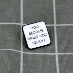 Pinarna You become what you believe Staneš se tím, čemu věříš – Zboží Mobilmania