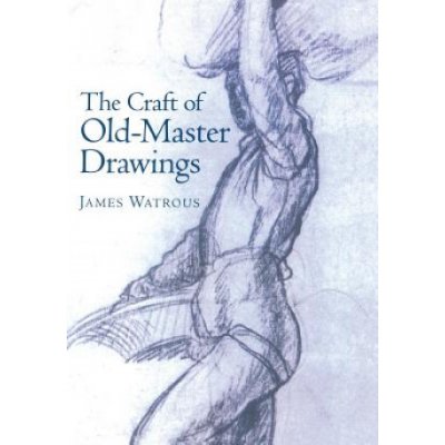 Craft of Old-Master Drawings Watrous JamesPaperback – Zboží Mobilmania