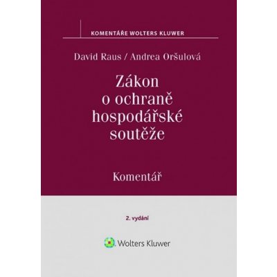 Zákon o ochraně hospodářské soutěže Komentář - Andrea Oršulová, David Raus – Hledejceny.cz