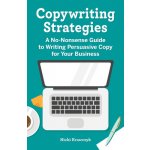Copywriting Strategies: A No-Nonsense Guide to Writing Persuasive Copy for Your Business Krawczyk NickiPaperback – Hledejceny.cz