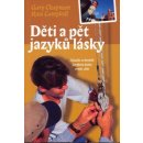 Děti a pět jazyků lásky Chpman G.,Campbell R.