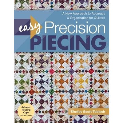 Easy Precision Piecing: A New Approach to Accuracy & Organization for Quilters Scott-Tobisch ShelleyPaperback – Hledejceny.cz