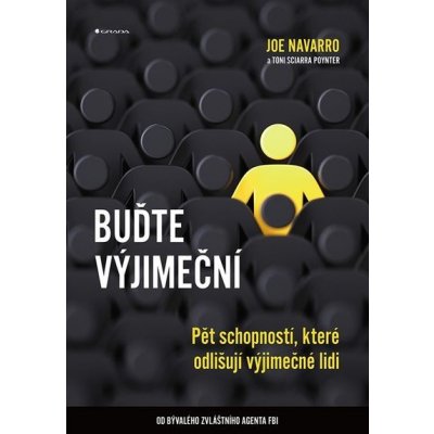 Buďte výjimeční: Pět schopností, které odlišují výjimečné lidi - Joe Navarro, Toni Sciarra Poynter – Zboží Mobilmania