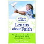 The Child with Autism Learns about Faith: 15 Ready-To-Use Scripture Lessons, from the Garden of Eden to the Parting of the Red Sea Labosh KathyPaperback – Hledejceny.cz