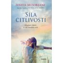 Síla citlivosti - Schopnost empatie ve stále drsnějším světě - Anita Moorjani