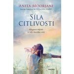 Síla citlivosti - Schopnost empatie ve stále drsnějším světě - Anita Moorjani – Hledejceny.cz