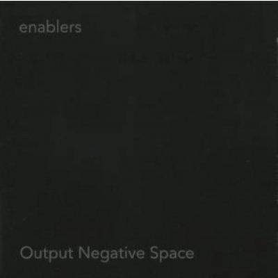 Enablers - Output Negative Space CD – Zbozi.Blesk.cz