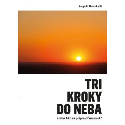 Tri kroky do neba alebo Ako sa pripraviť na smrť - SJ, Leopold Slaninka – Zbozi.Blesk.cz