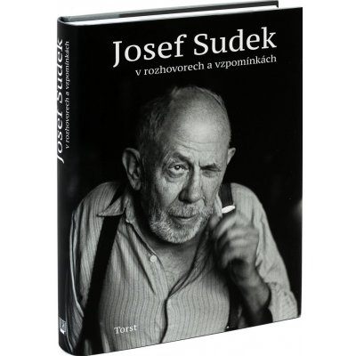 Josef Sudek v rozhovorech a vzpomínkách