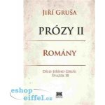 Prózy II - romány. Dílo Jiřího Gruši svazek III - Jiří Gruša - Barrister & Principal – Hledejceny.cz