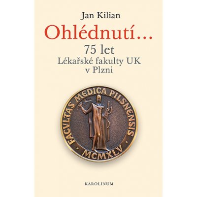 Ohlédnutí...: 75 let Lékařské fakulty UK v Plzni - Jan Kilián – Hledejceny.cz