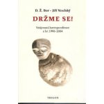 Držme se!. Vzájemná korespondence z let 1998 2004. D. Ž. Bor, Jiří Veselský Trigon – Hledejceny.cz