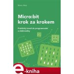 Micro:bit pro začátečníky. Praktický úvod do programování a elektroniky - Martin Malý – Zboží Dáma