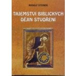 Tajemství biblických dějin stvoření Steiner Rudolf – Hledejceny.cz