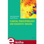 Clinical Endocrinology and Diagnostic Imaging - Jana Brunová, Josef Bruna – Hledejceny.cz