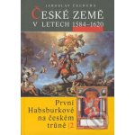 České země v letech 1584 1620 -- První Habsburkové na českém trůně 2 Jaroslav Čechura – Hledejceny.cz