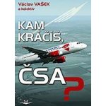 Kam kráčíš, ČSA? - Václav Vašek, kolektiv autorů – Hledejceny.cz