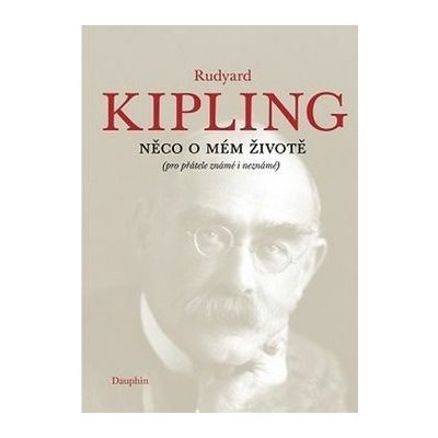 Něco o mém životě - Kipling Rudyard Joseph – Zbozi.Blesk.cz