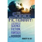 The Science Fictionary: A Dictionary of Science Fiction, Fantasy, and Horror – Hledejceny.cz