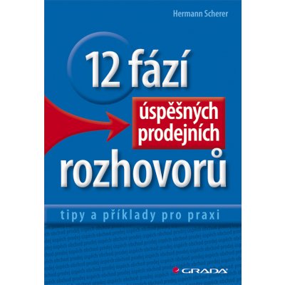 12 fází úspěšných prodejních rozhovorů - Scherer Hermann – Hledejceny.cz