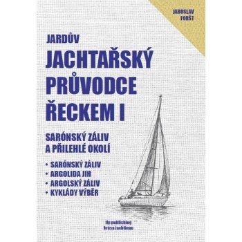 Jardův jachtařský průvodce Řeckem I.. Sarónský záliv a přilehlé okolí - Jaroslav Foršt