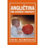 Angličtina pro nutriční terapeuty - Irena Baumruková – Hledejceny.cz