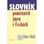 Slovník pomístních jmen v Čechách III -- Bav - Bíd - Jana Matúšová a kol. – Hledejceny.cz