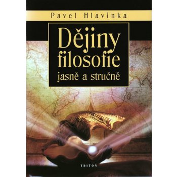 Dějiny filosofie jasně a stručně Pavel Hlavinka