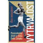 Vytrvalost - Pozoruhodný život a doba Emila Zátopka, 1. vydání - Rick Broadbent